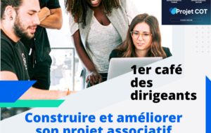 1 er café des dirigeants- comment construire ou améliorer son projet associatif